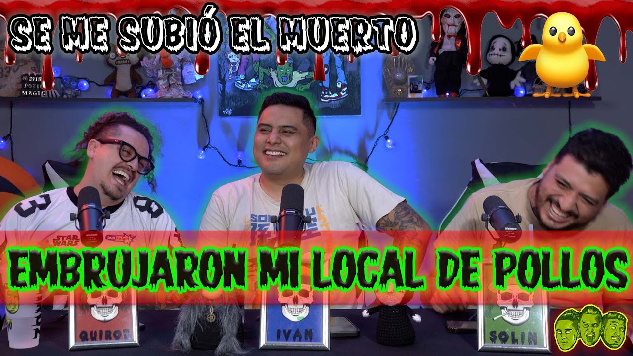 se me subió el muerto - EP 91 Embrujaron mi local de pollos