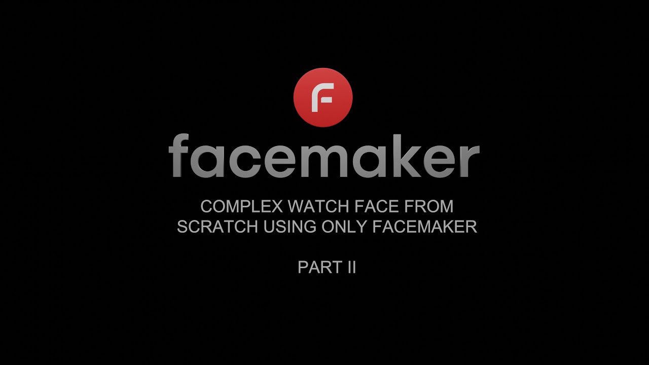 Complex watch face, using only Facemaker - Part II!
