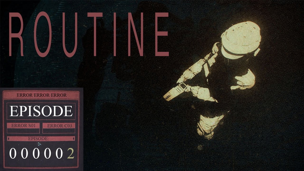 ROUTINE: Episode 2