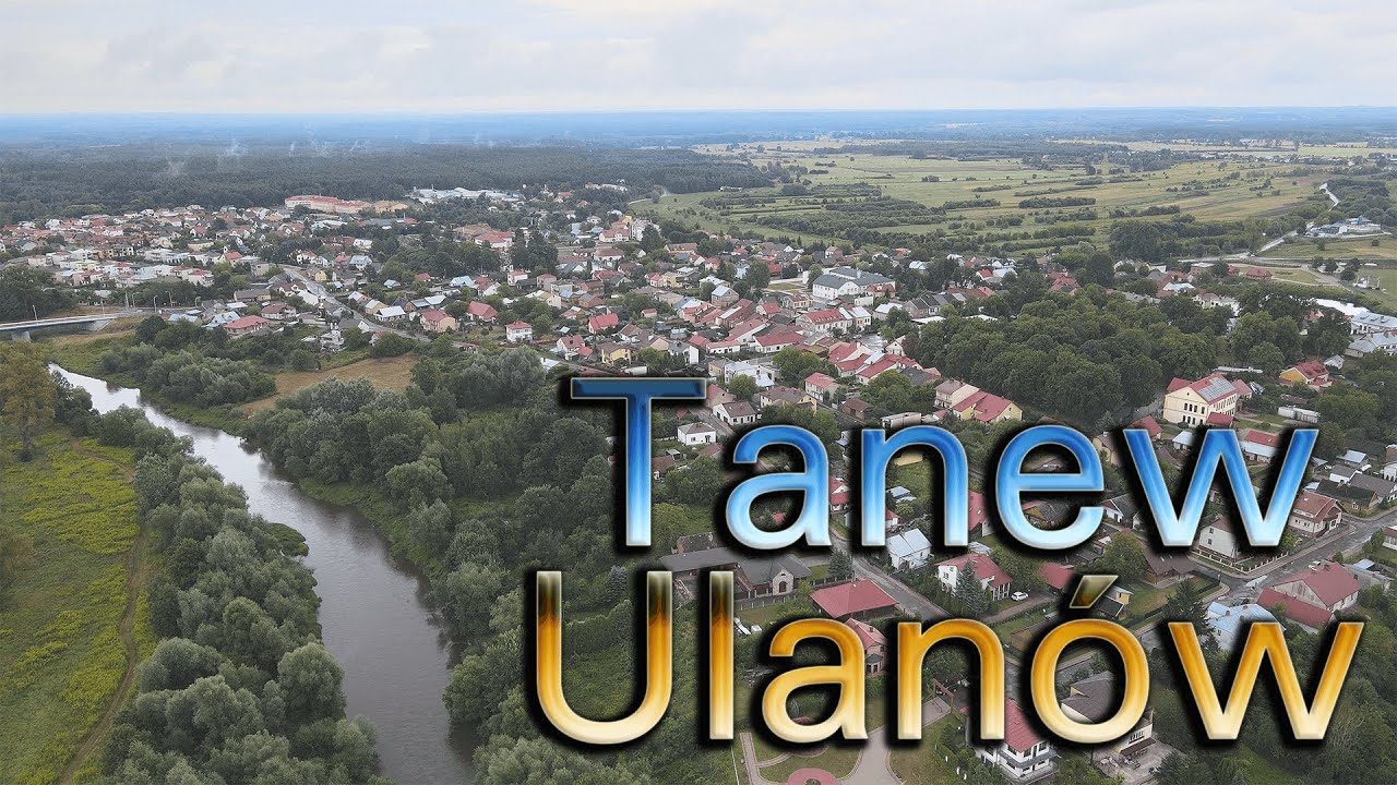 Ulanów - Rzeka Tanew i Panorama Ulanowa - Od Cypla do Dąbrówki i spowrotem