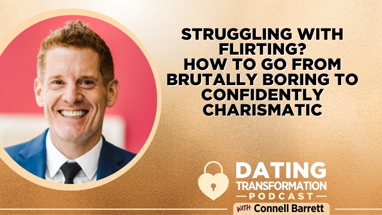 Struggling with Flirting? How To Go from Brutally Boring to Confidently Charismatic