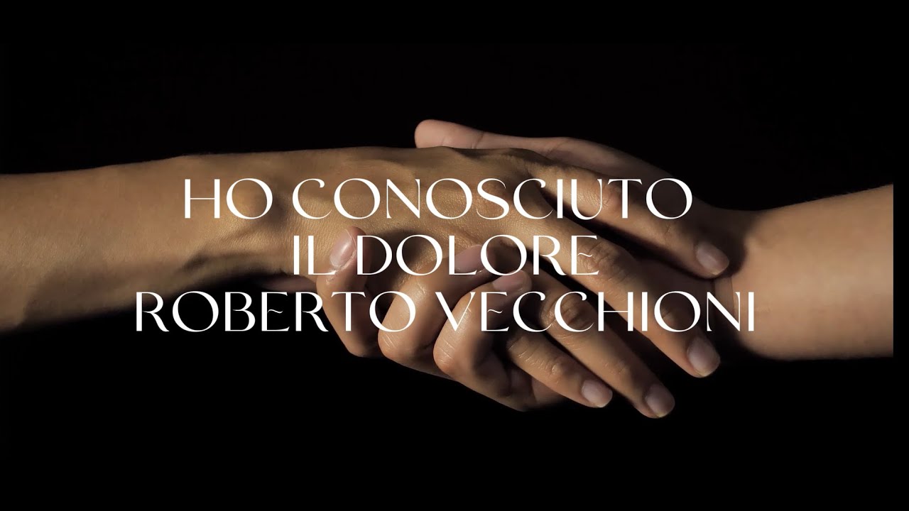HO CONOSCIUTO IL DOLORE - ROBERTO VECCHIONI (voce Giuseppe Polliere)