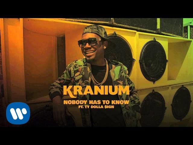 Kranium ft Ty Dolla $ign - Nobody Has To Know