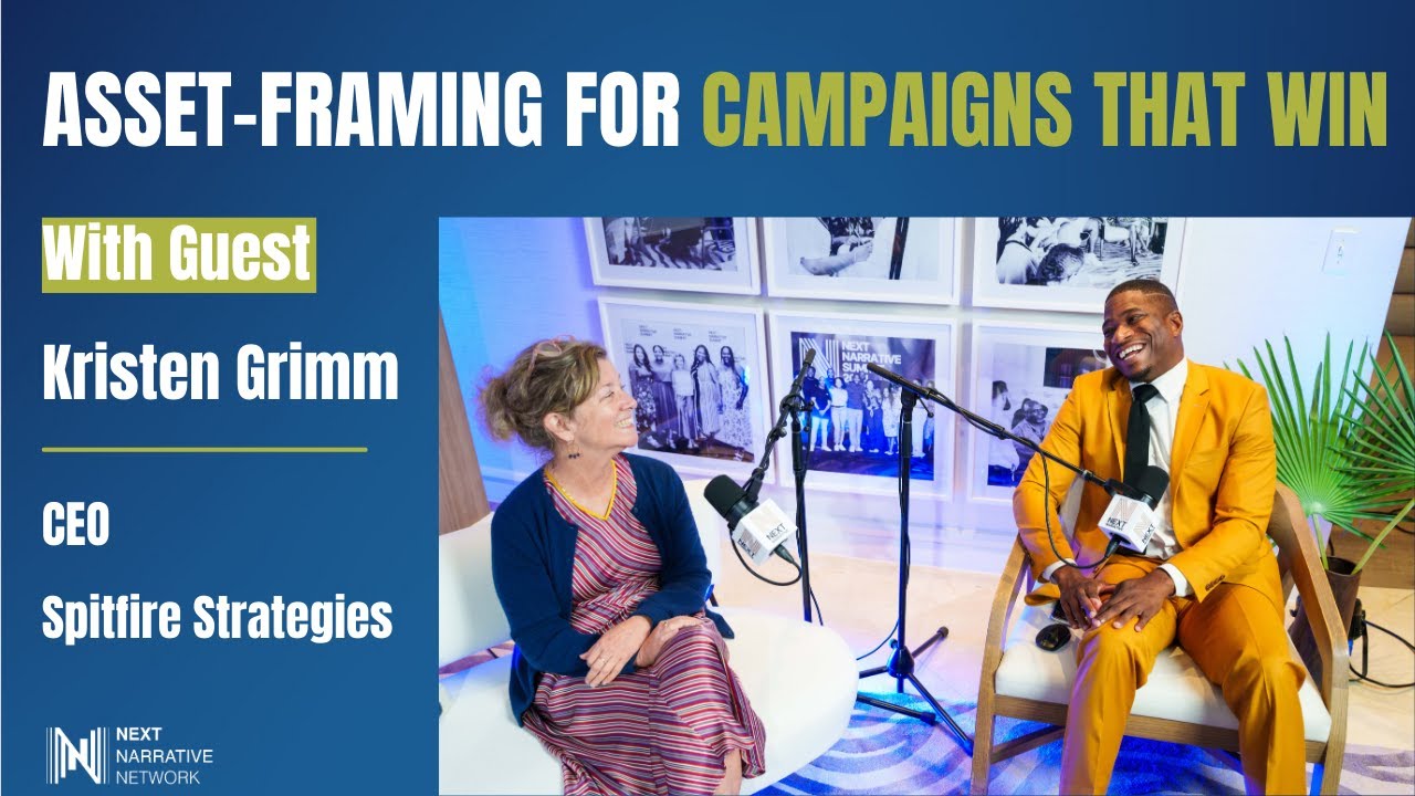 Asset-Framing for Campaigns That Win w/ Kristen Grimm, CEO of Spitfire Strategies