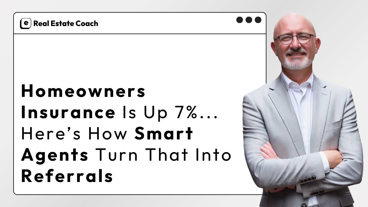 Homeowners Insurance Is Up 7%...Here’s How Smart Agents Turn That Into Referrals