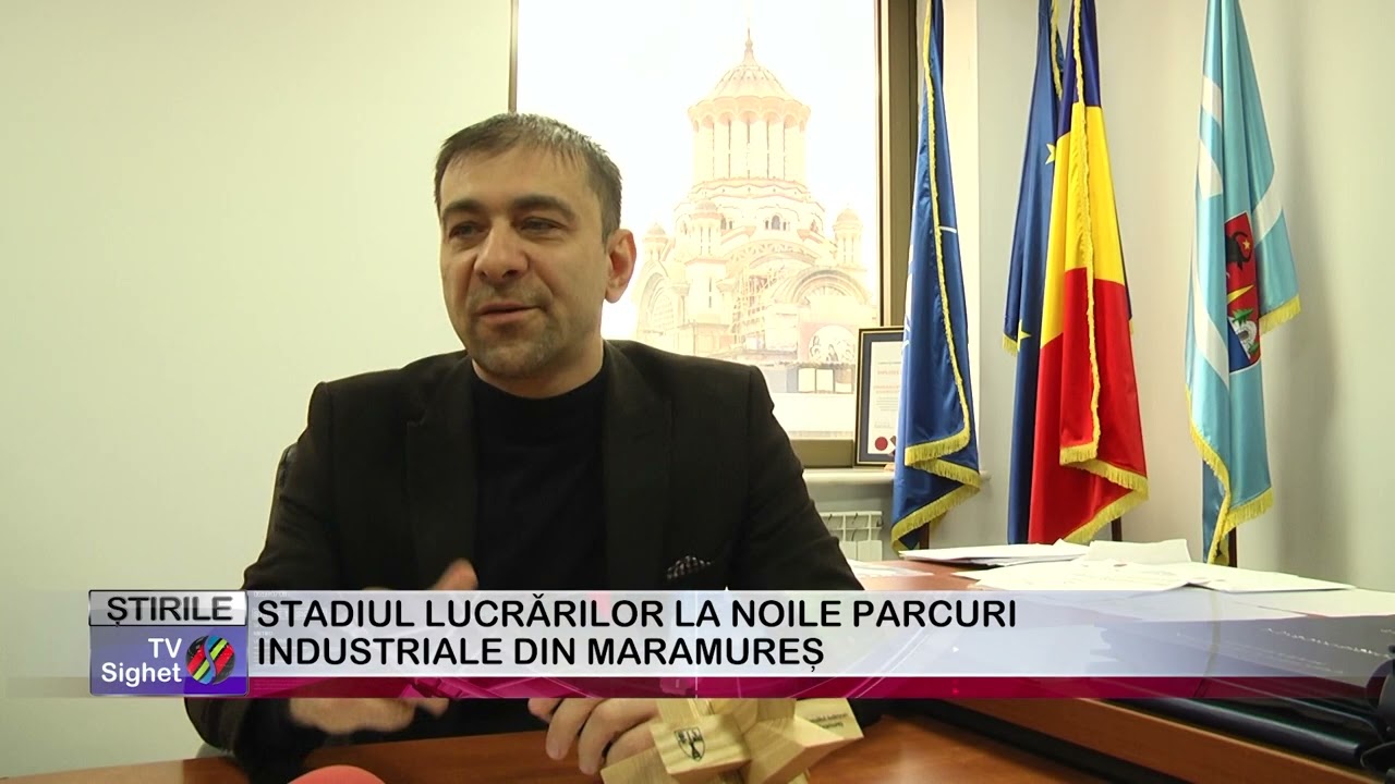 02  STADIUL LUCRĂRILOR LA NOILE PARCURI INDUSTRIALE DIN MARAMUREȘ