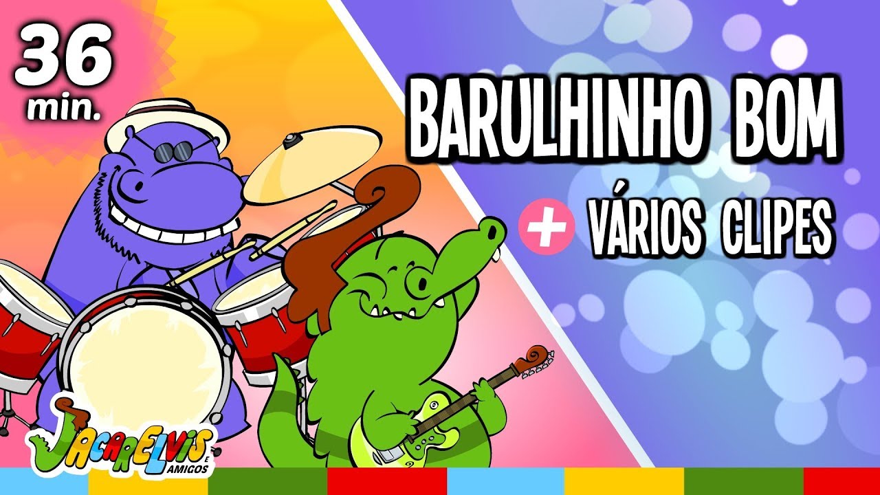 Barulhinho Bom | Música Infantil + vários clipes do Jacarelvis
