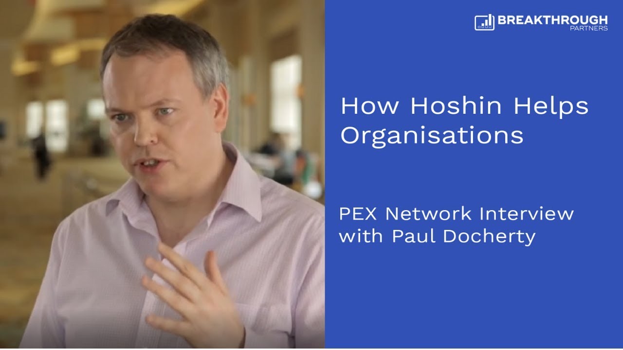 How Hoshin Helps Organisations | PEX Interview | Breakthrough Partners