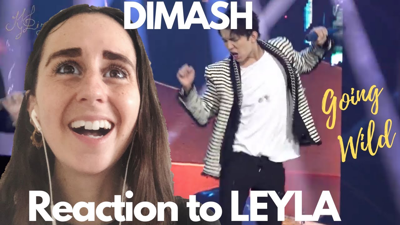 DIMASH REACTION - LEYLA (2 versions)