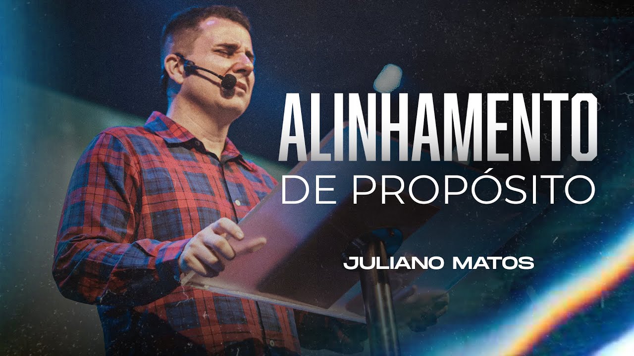 Alinhamento de propósito - Pr Juliano Matos