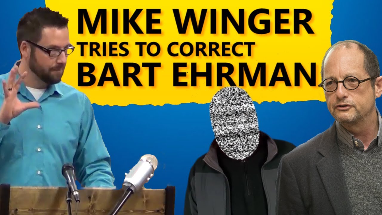 Mike Winger Tries to Correct Bart Ehrman