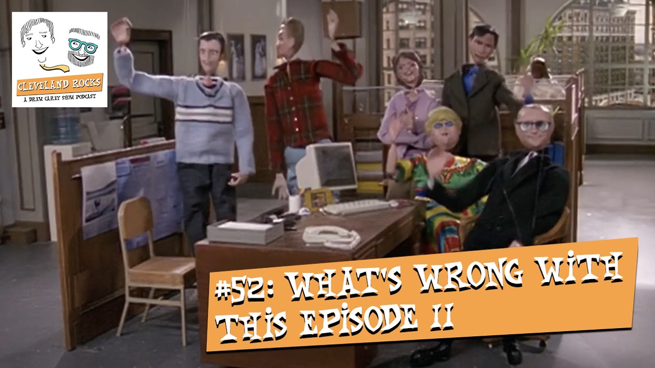 What’s Wrong With This Episode II | Cleveland Rocks: A Drew Carey Show Podcast | #52