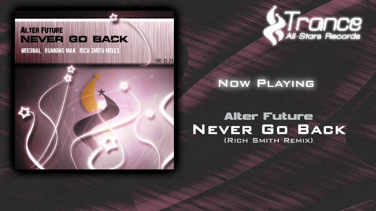 Alter Future - Never Go Back (Rich Smith Remix)