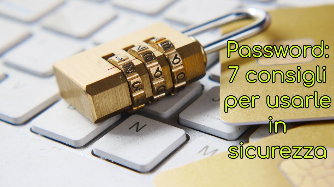Password: 7 consigli per usarle in sicurezza