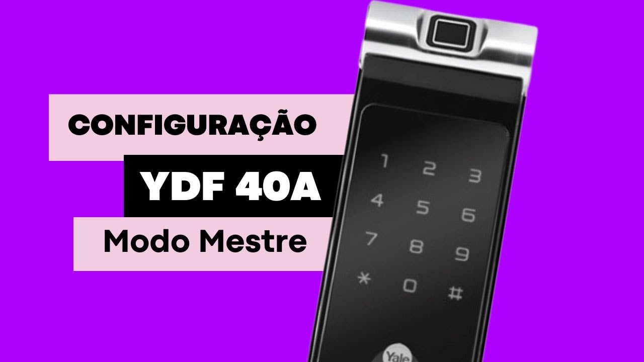 Manual Fechadura Biométrica Yale YDF 40A - Como Cadastrar de usuários e Configuração - Modo Mestre