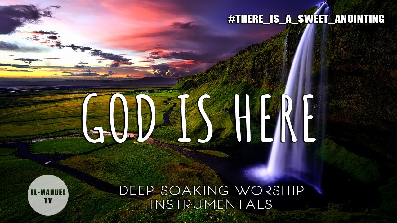 Deep Soaking Worship Instrumentals - God Is Here | There Is A Sweet Anointing In This Sanctuary