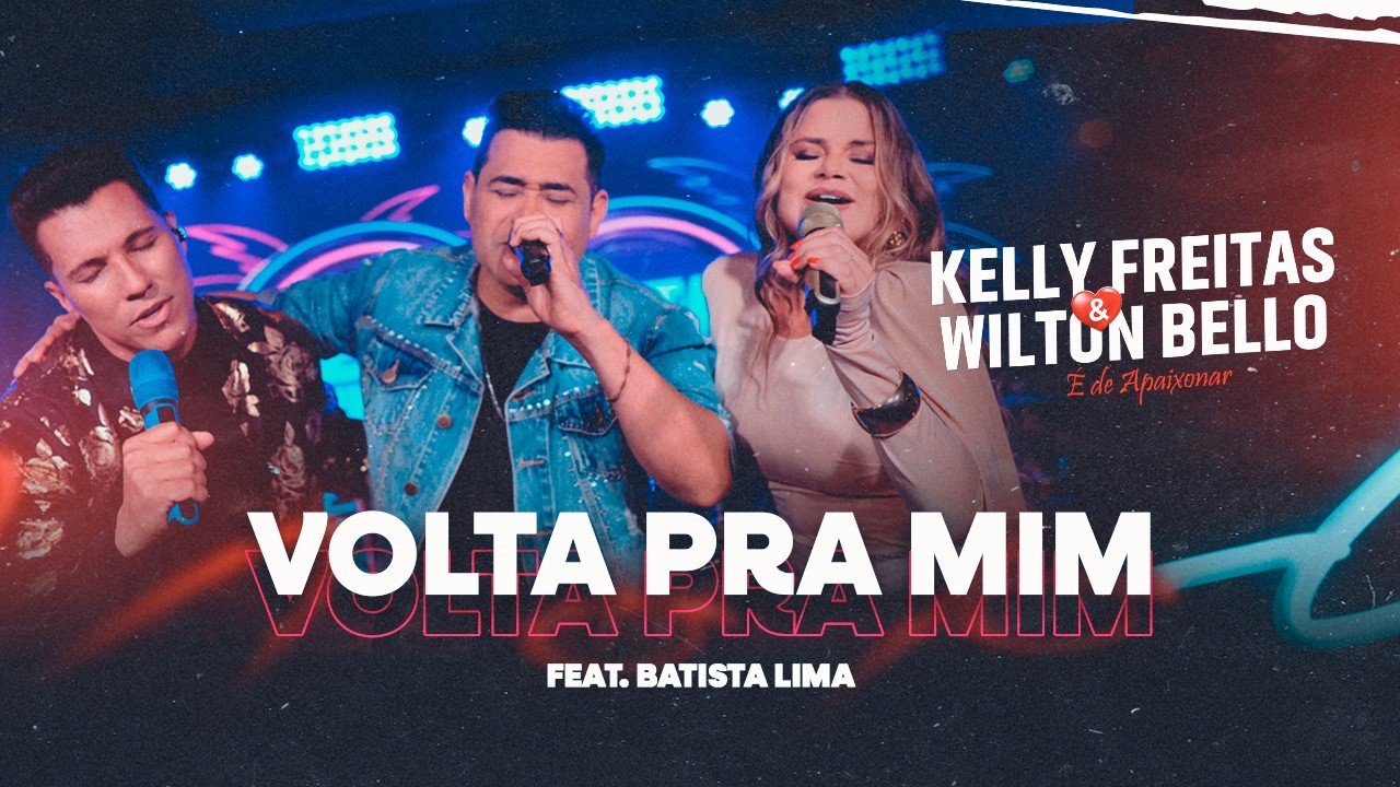 KELLY FREITAS & WILTON BELLO - VOLTA PRA MIM &ndash; FEAT BATISTA LIMA    -AUDIO VISUAL &Eacute; DE APAIXONAR.