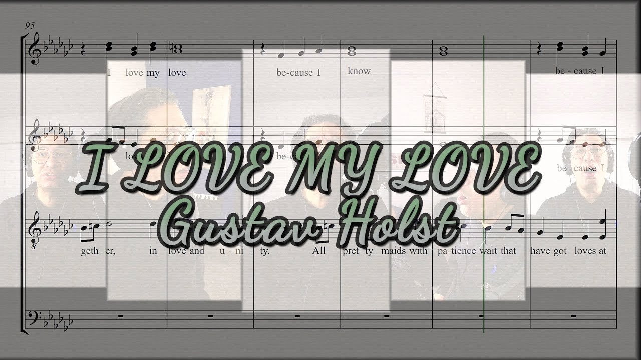 I love my love. Gustav Holst.