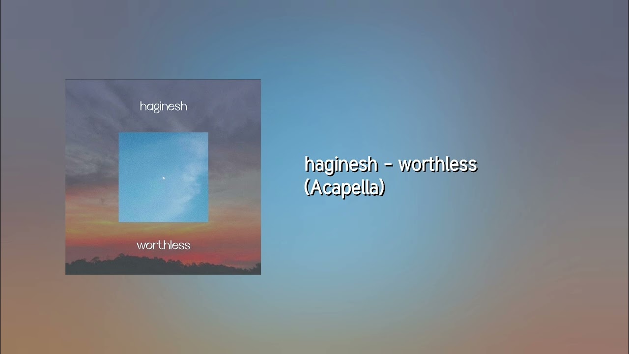 haginesh - worthless (Acapella)