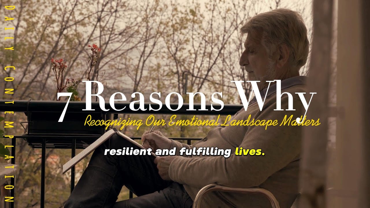 7 Reasons Why Recognizing Our Emotional Landscape Matters