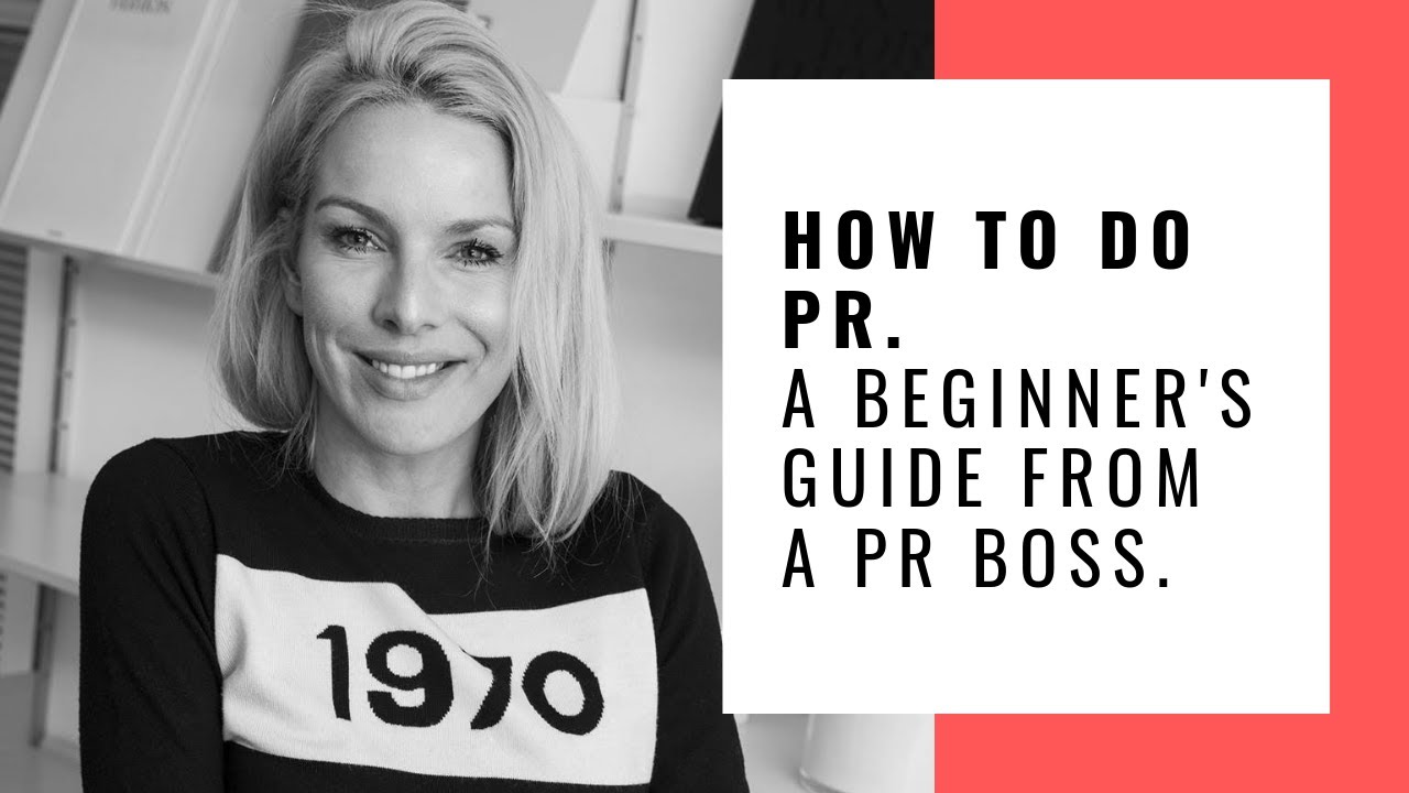 HOW TO DO PUBLIC RELATIONS. A BEGINNER'S GUIDE TO PR FROM A PR BOSS.