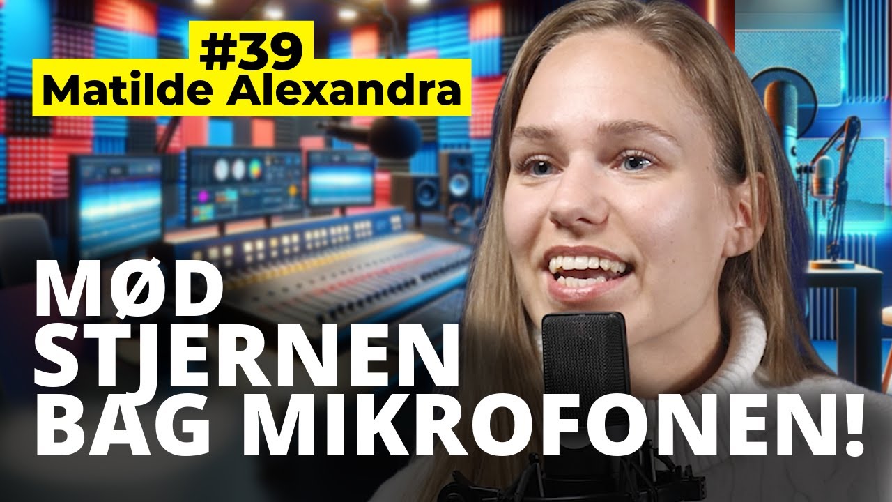#39 Matilde Alexandra - Podcaster, sangerinde og radiov&aelig;rt