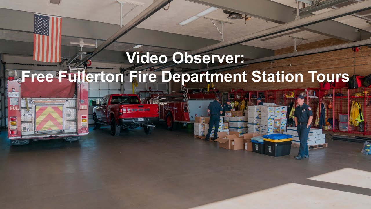 Video Observer: Free Fullerton Fire Department Station Tours