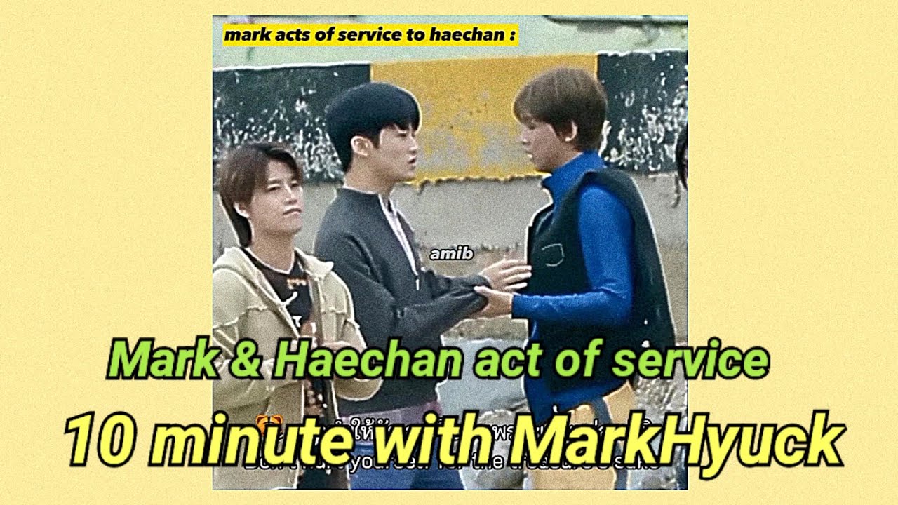 10 minutes compilation of mark & haechan showing his act of service #맠동 #markhyuck