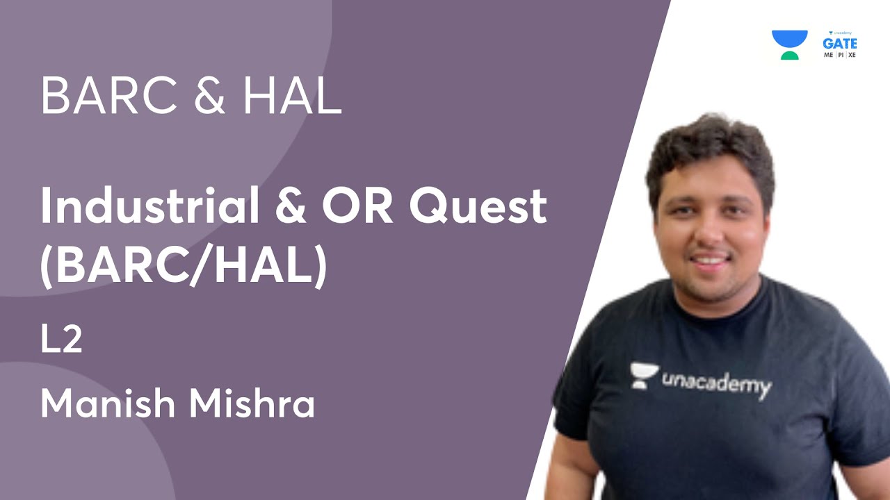 Industrial & OR Quest (BARC/HAL) | L2 | Manish Mishra | Unacademy GATE - ME, PI, XE