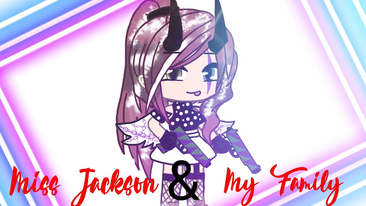 Miss Jackson & My Family GLMV ⚠️ warning: Description/Some of the Spanish Translated