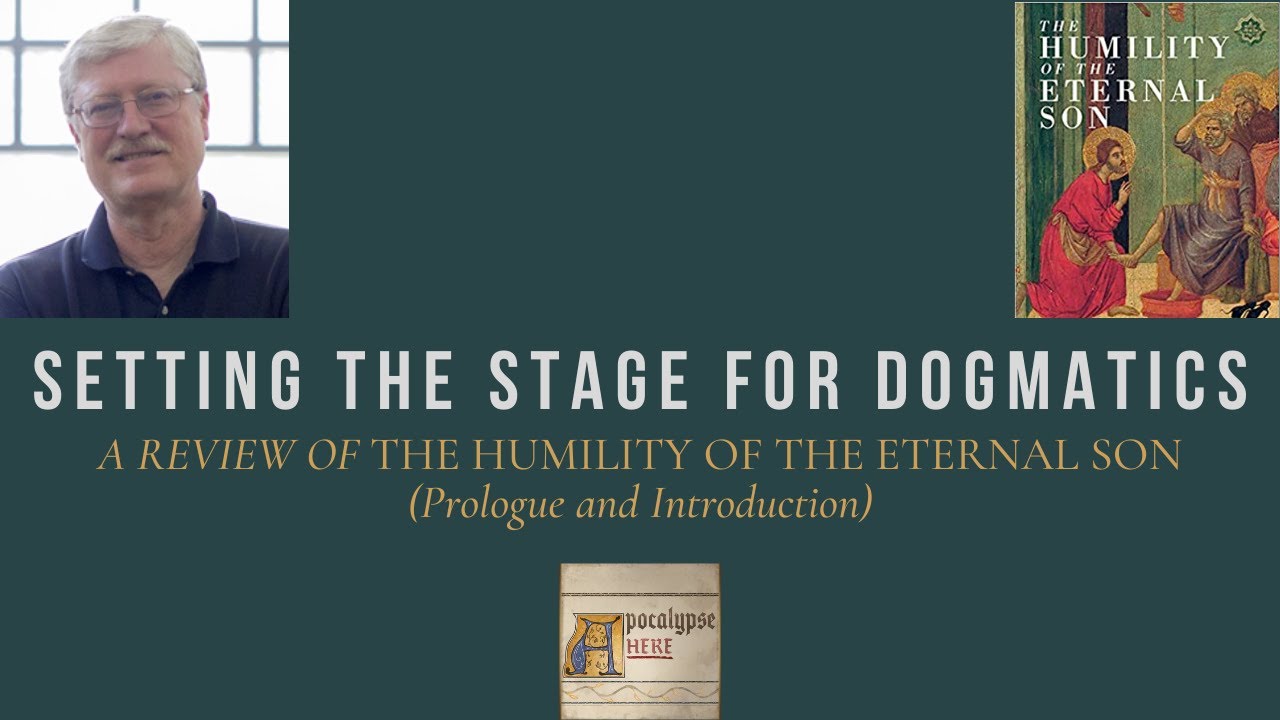 Setting the Stage for Dogmatics / The Humility of the Eternal Son by Bruce McCormack - Introduction