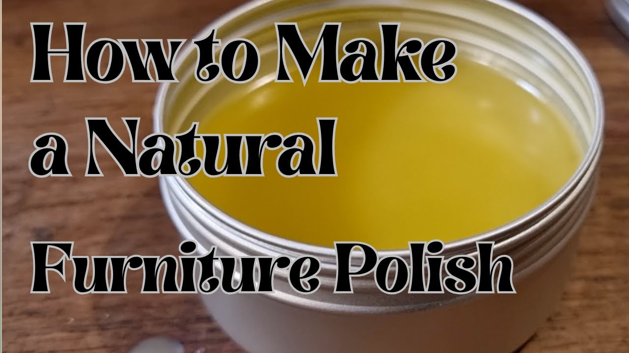 How to Make a Natural Furniture Polish