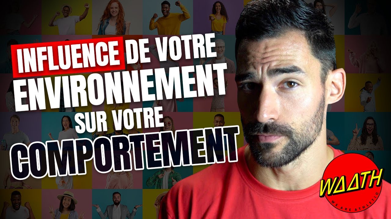 Ton environnement : l’élément qui influe sur ton comportement