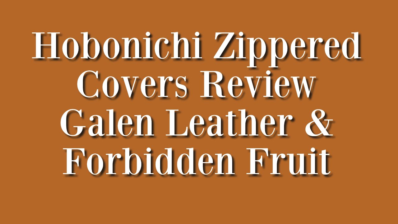 Hobonichi Zippered Covers | Galen or Hobonichi Forbidden Fruit??