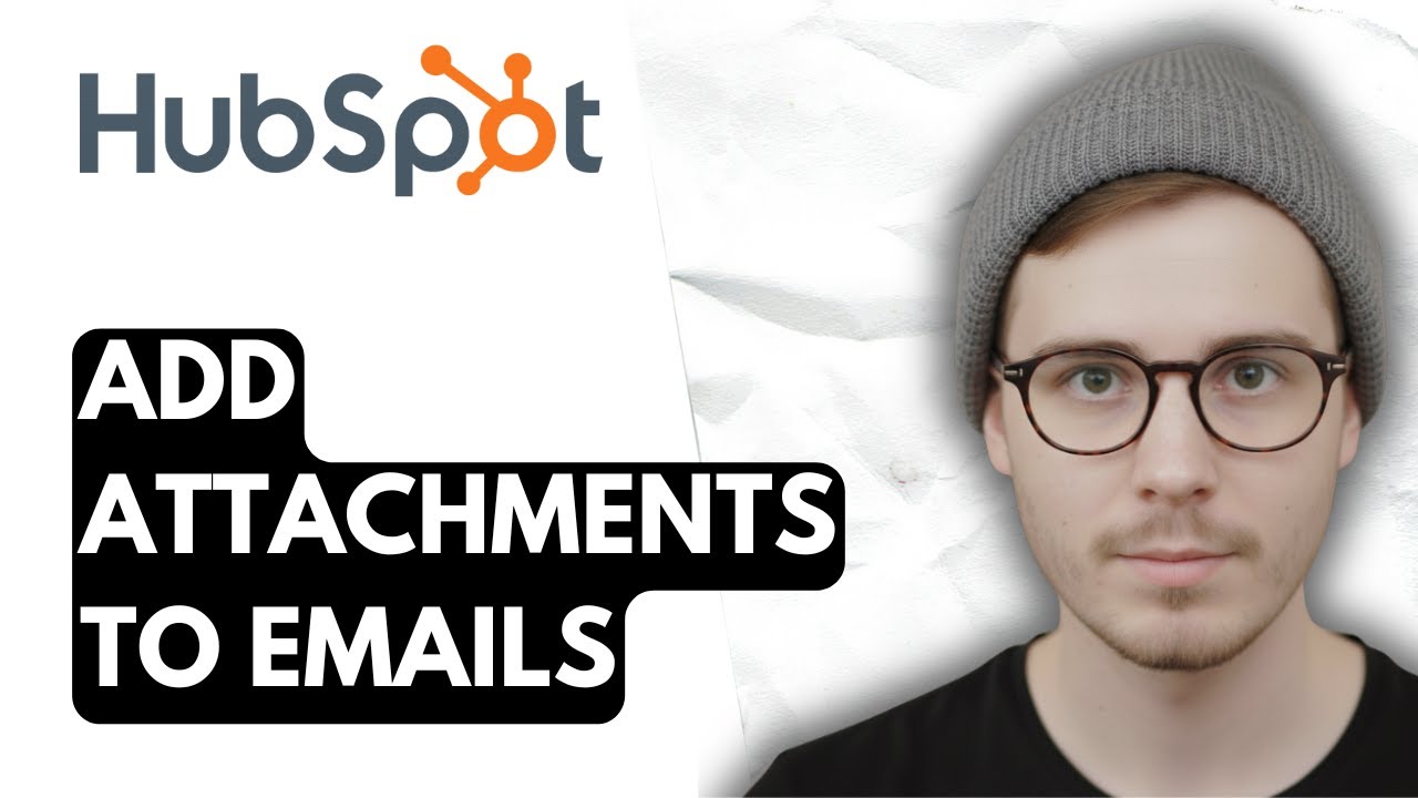 How To Add Attachments To Emails In Hubspot [2026 Guide]