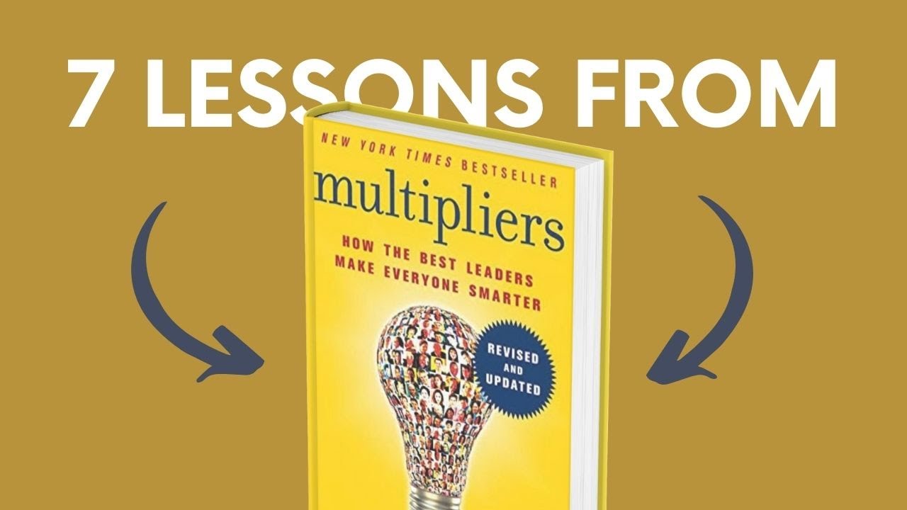 MULTIPLIERS (by Liz Wiseman) Top 7 Lessons | Book Summary