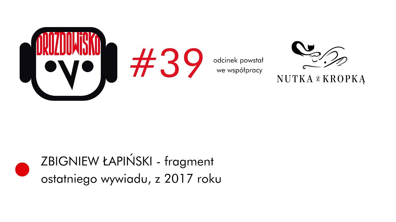 ZBIGNIEW ŁAPIŃSKI - ostatni wywiad (Drozdowisko #39/2)