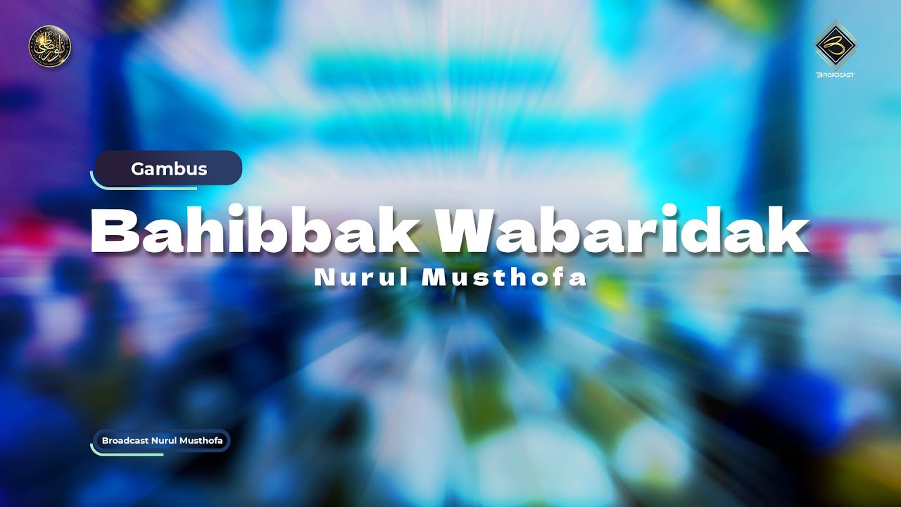 Bahibbak Wabaridak - Gambus Nurul Musthofa | #LiveInNurulMusthofa, 10 Februari 2024