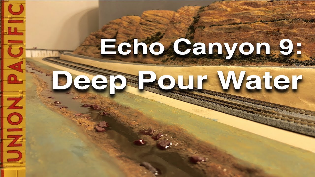 Echo Canyon 9: Deep Pour Water on My N-Scale Layout