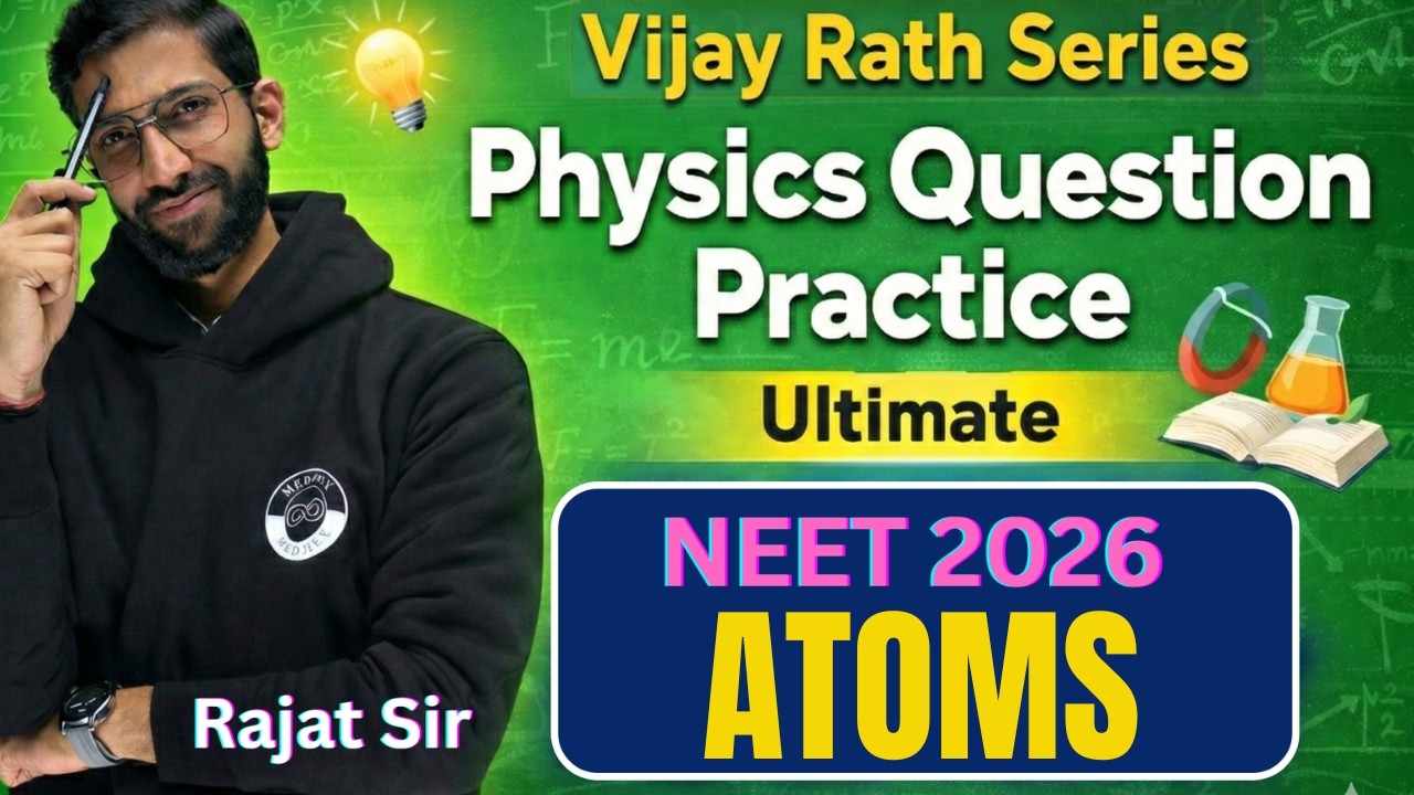 Atoms | Physics Questions Practice | NEET 2026 | VijayRath 2.0 | By Rajat Sir | MEDJEEX