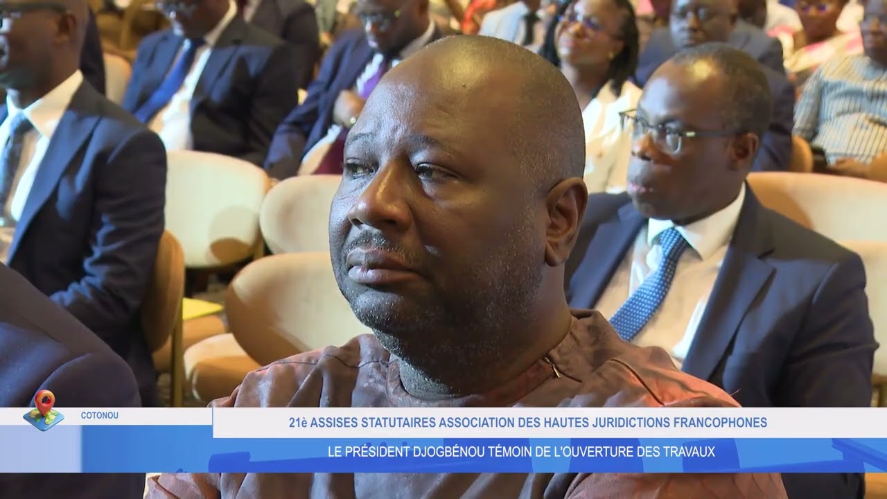 LE PRÉSIDENT DJOGBÉNOU, TÉMOIN DE L'OUVERTURE DES TRAVAUX DES 21è ASSISES STATUTAIRES DE L'AA-HJF