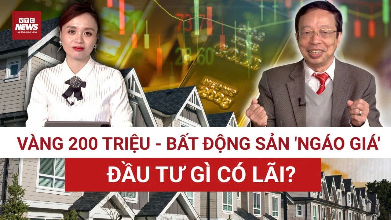 VÀNG QUÁ CAO, NHÀ ĐẤT 