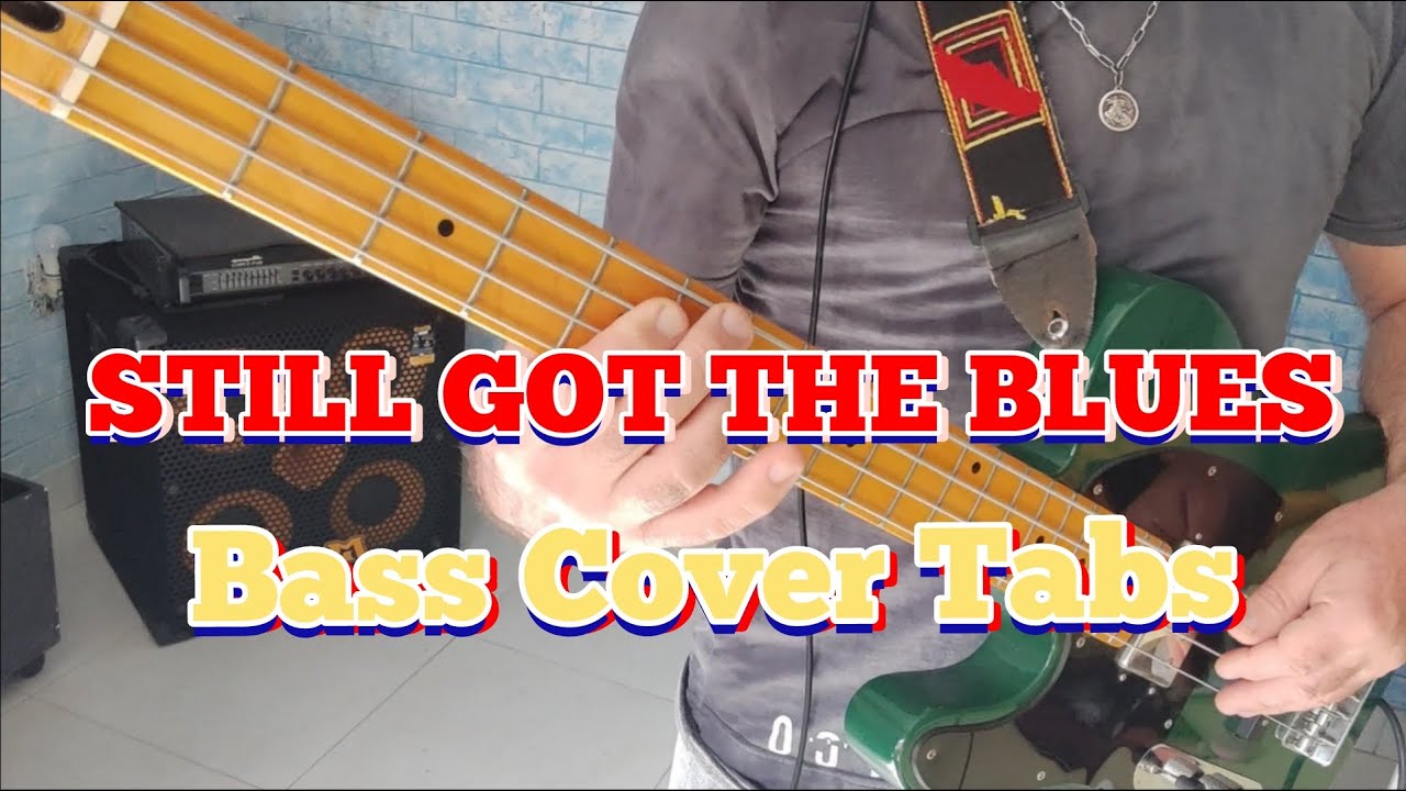 STILL GOT THE BLUES - Gary Moore  Bass Cover + Tablatura + Chords