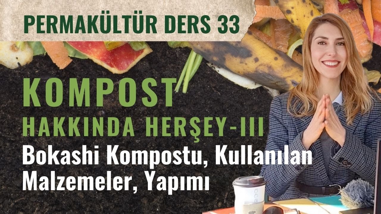 ♻️ ÜCRETSİZ PERMAKÜLTÜR DERSİ 33| Kompost Yapımı: Bokashi Kompostu, Kullanılan Malzemeler, Yapımı
