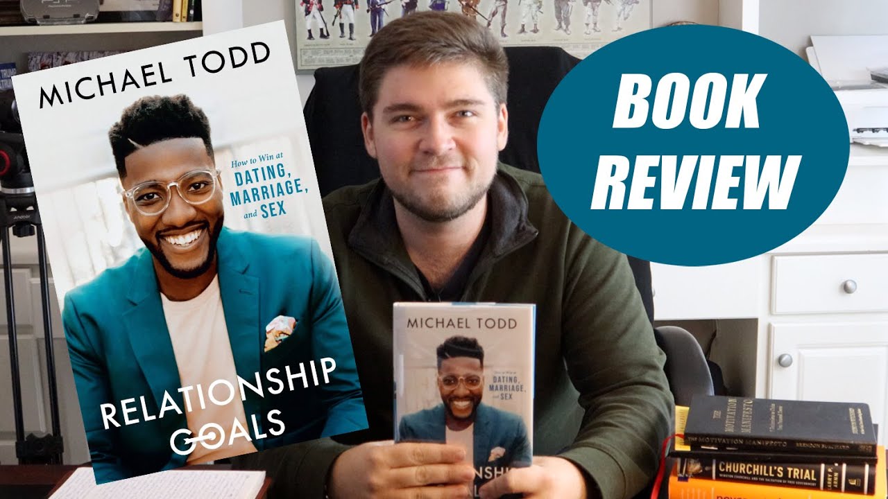 Relationship Goals: How to Win at Dating, Marriage, and Sex by Michael Todd BOOK REVIEW