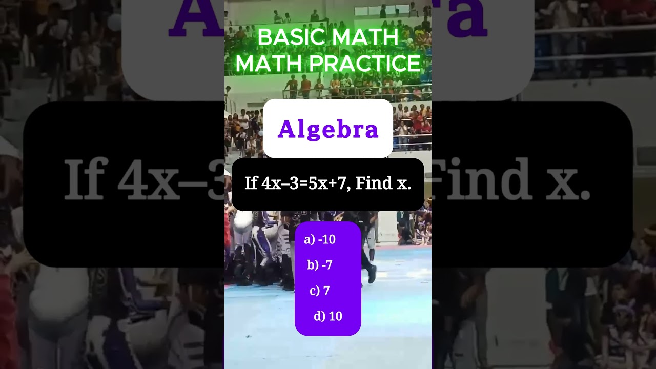 AlgebraIf 4x–3=5x+7, Find x.a) −10 b) −7 c) 7 d)10