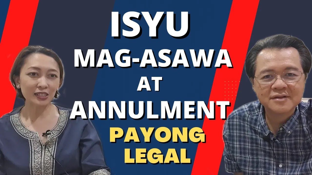 Isyu Mag-Asawa at Annulment. Payong Legal -by  ni Asec & Atty Joyce Domingo-Dapat and Doc Willie Ong