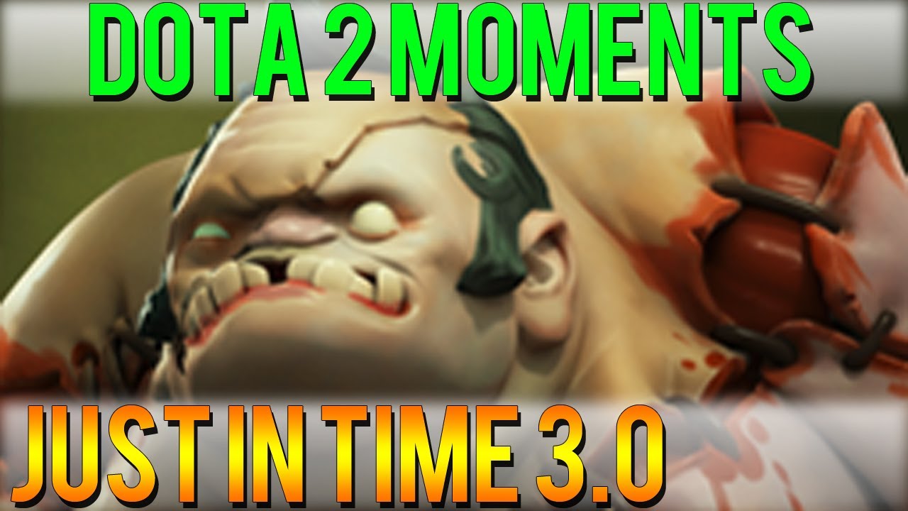 Dota 2 Moments - Just in Time 3.0