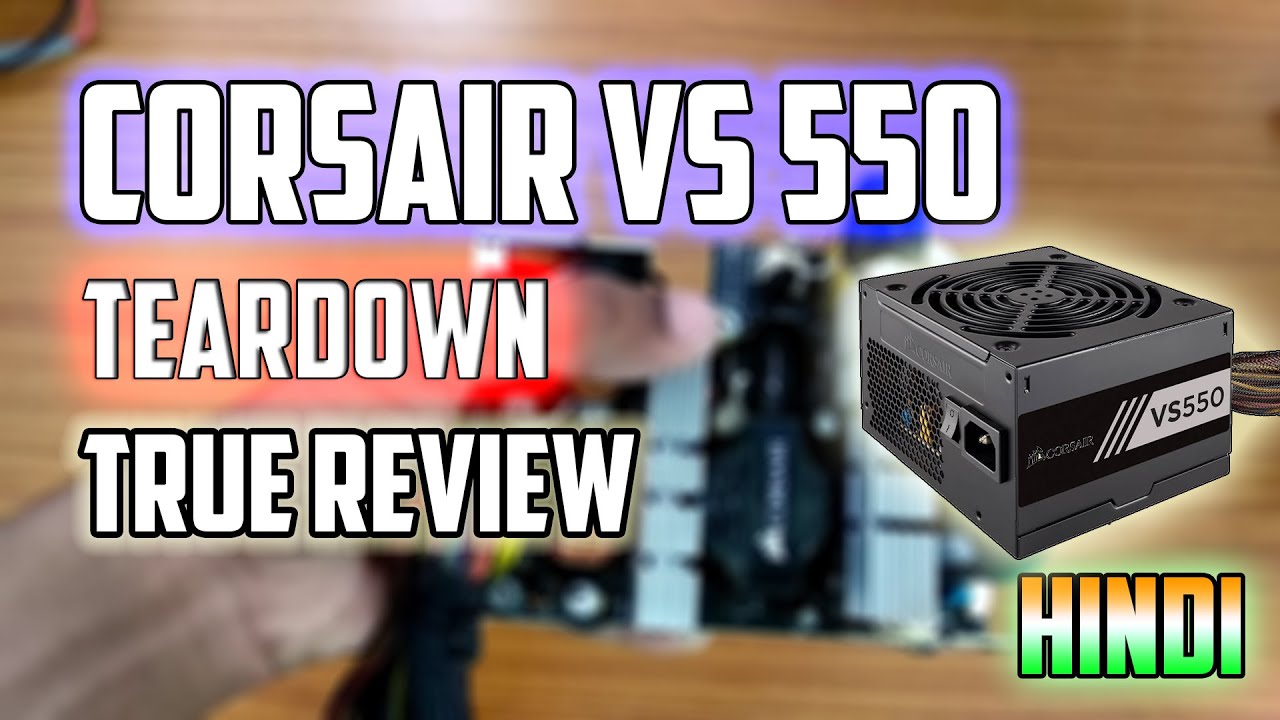 Corsair VS 550 Review and Teardown | India's Power supply | in Hindi