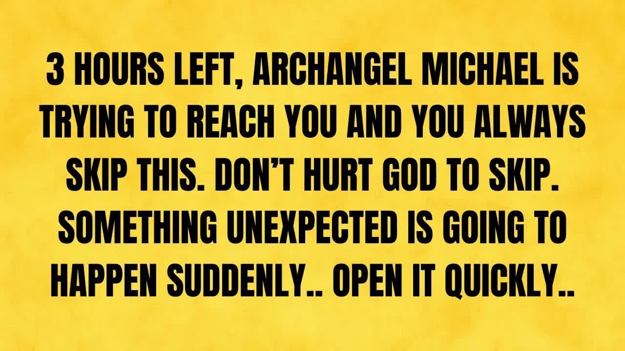🔴 3 HOURS LEFT, ARCHANGEL MICHAEL IS TRYING TO REACH YOU AND YOU ALWAYS SKIP THIS  DON'T HURT